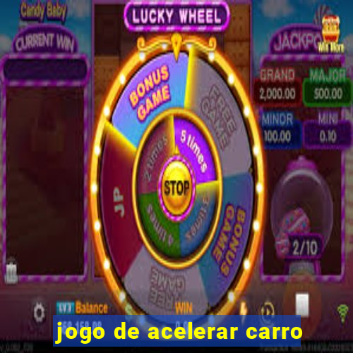 jogo de acelerar carro